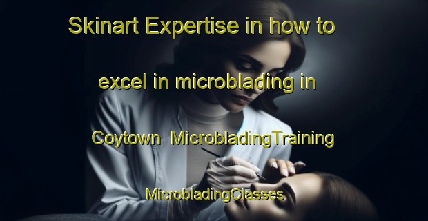 Skinart Expertise in how to excel in microblading in Coytown | #MicrobladingTraining #MicrobladingClasses #SkinartTraining-Canada