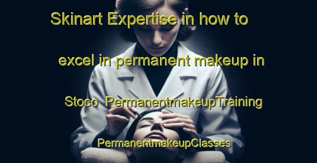 Skinart Expertise in how to excel in permanent makeup in Stoco | PermanentmakeupTraining | PermanentmakeupClasses | SkinartTraining-Canada