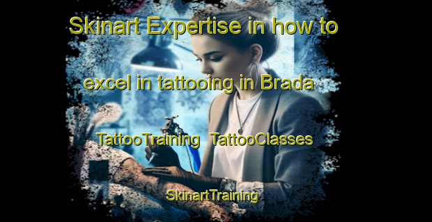 Skinart Expertise in how to excel in tattooing in Brada | TattooTraining | TattooClasses | SkinartTraining-Canada