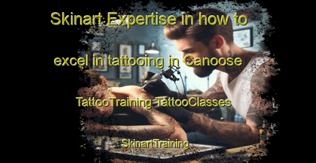 Skinart Expertise in how to excel in tattooing in Canoose | #TattooTraining #TattooClasses #SkinartTraining-Canada