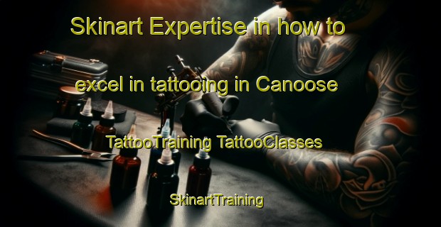 Skinart Expertise in how to excel in tattooing in Canoose | #TattooTraining #TattooClasses #SkinartTraining-Canada