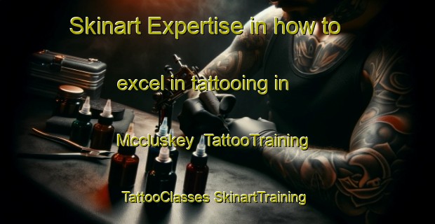 Skinart Expertise in how to excel in tattooing in Mccluskey | #TattooTraining #TattooClasses #SkinartTraining-Canada