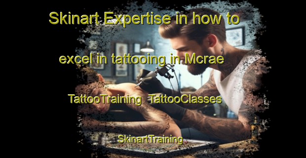 Skinart Expertise in how to excel in tattooing in Mcrae | TattooTraining | TattooClasses | SkinartTraining-Canada