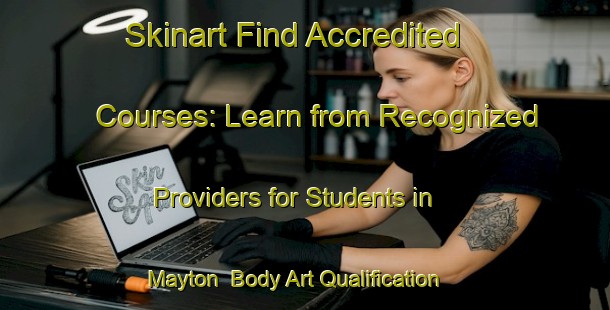 Skinart Find Accredited Courses: Learn from Recognized Providers for Students in Mayton | Body Art Qualification Authority | BAQA-Canada