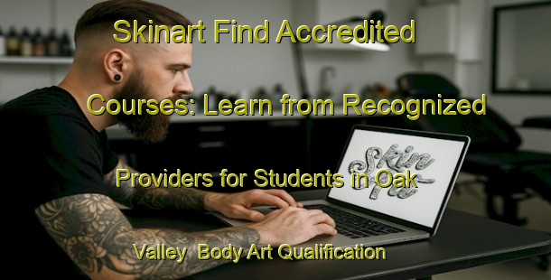 Skinart Find Accredited Courses: Learn from Recognized Providers for Students in Oak Valley | Body Art Qualification Authority | BAQA-Canada