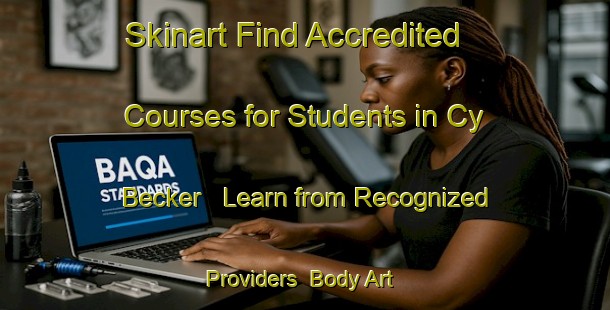 Skinart Find Accredited Courses for Students in Cy Becker - Learn from Recognized Providers | Body Art Qualification Authority | BAQA-Canada