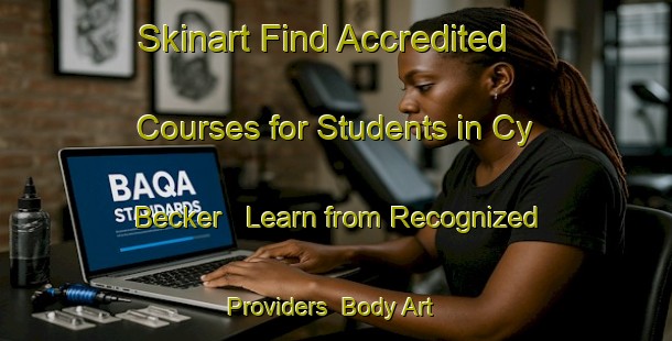 Skinart Find Accredited Courses for Students in Cy Becker - Learn from Recognized Providers | Body Art Qualification Authority | BAQA-Canada