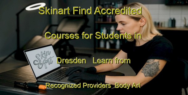 Skinart Find Accredited Courses for Students in Dresden - Learn from Recognized Providers | Body Art Qualification Authority | BAQA-Canada