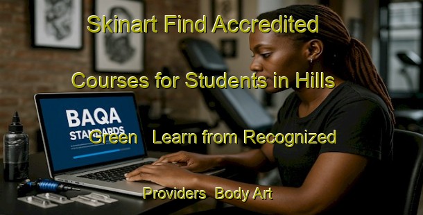 Skinart Find Accredited Courses for Students in Hills Green - Learn from Recognized Providers | Body Art Qualification Authority | BAQA-Canada
