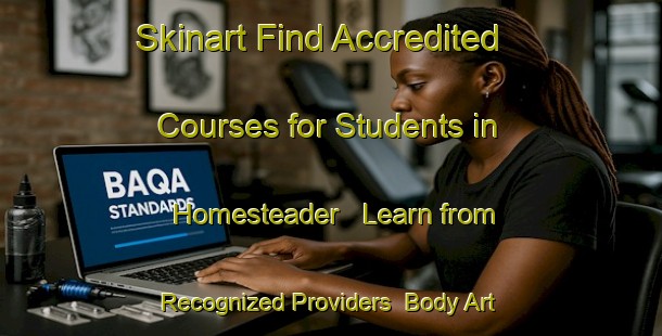 Skinart Find Accredited Courses for Students in Homesteader - Learn from Recognized Providers | Body Art Qualification Authority | BAQA-Canada