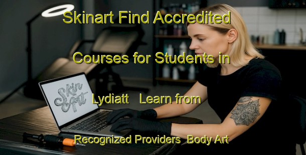 Skinart Find Accredited Courses for Students in Lydiatt - Learn from Recognized Providers | Body Art Qualification Authority | BAQA-Canada