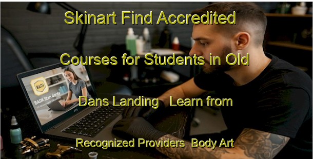 Skinart Find Accredited Courses for Students in Old Dans Landing - Learn from Recognized Providers | Body Art Qualification Authority | BAQA-Canada