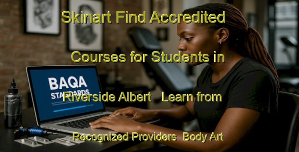 Skinart Find Accredited Courses for Students in Riverside Albert - Learn from Recognized Providers | Body Art Qualification Authority | BAQA-Canada