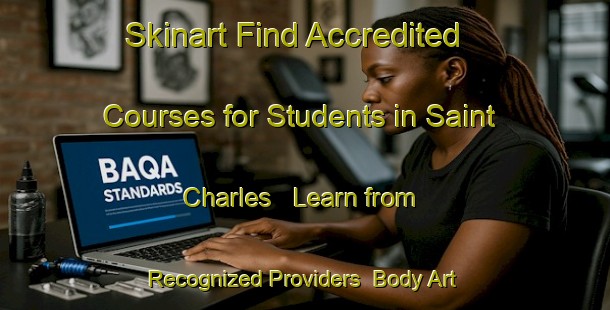 Skinart Find Accredited Courses for Students in Saint Charles - Learn from Recognized Providers | Body Art Qualification Authority | BAQA-Canada