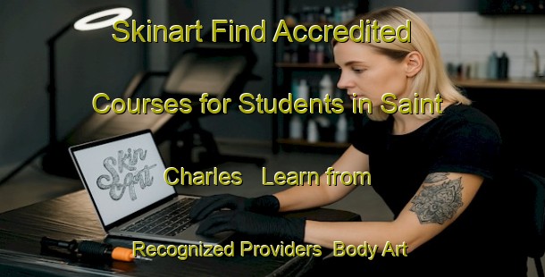 Skinart Find Accredited Courses for Students in Saint Charles - Learn from Recognized Providers | Body Art Qualification Authority | BAQA-Canada
