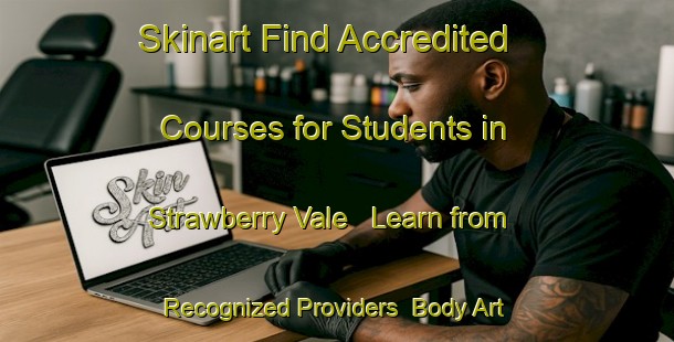 Skinart Find Accredited Courses for Students in Strawberry Vale - Learn from Recognized Providers | Body Art Qualification Authority | BAQA-Canada
