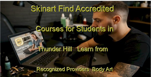 Skinart Find Accredited Courses for Students in Thunder Hill - Learn from Recognized Providers | Body Art Qualification Authority | BAQA-Canada