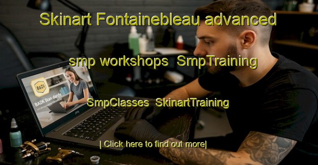 Skinart Fontainebleau advanced smp workshops | SmpTraining | SmpClasses | SkinartTraining-Canada