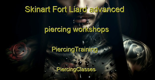 Skinart Fort Liard advanced piercing workshops | PiercingTraining | PiercingClasses | SkinartTraining-Canada
