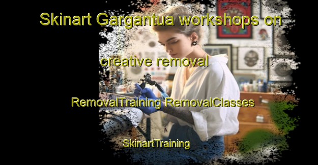 Skinart Gargantua workshops on creative removal | #RemovalTraining #RemovalClasses #SkinartTraining-Canada