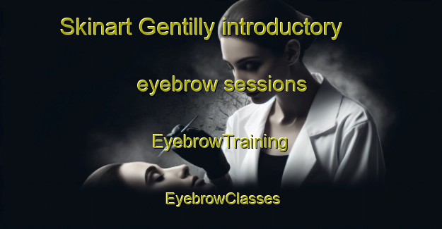 Skinart Gentilly introductory eyebrow sessions | EyebrowTraining | EyebrowClasses | SkinartTraining-Canada