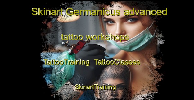 Skinart Germanicus advanced tattoo workshops | TattooTraining | TattooClasses | SkinartTraining-Canada