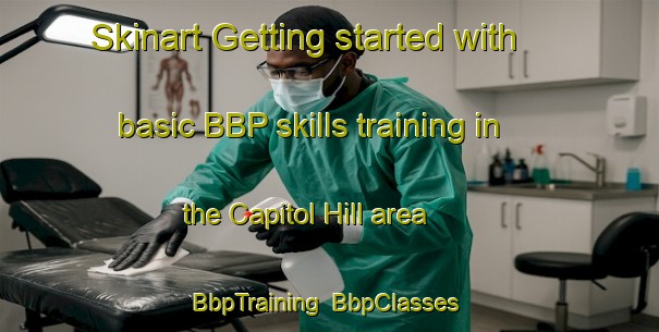 Skinart Getting started with basic BBP skills training in the Capitol Hill area | BbpTraining | BbpClasses | SkinartTraining-Canada