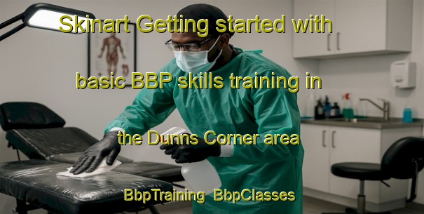 Skinart Getting started with basic BBP skills training in the Dunns Corner area | BbpTraining | BbpClasses | SkinartTraining-Canada