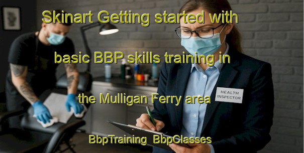 Skinart Getting started with basic BBP skills training in the Mulligan Ferry area | BbpTraining | BbpClasses | SkinartTraining-Canada