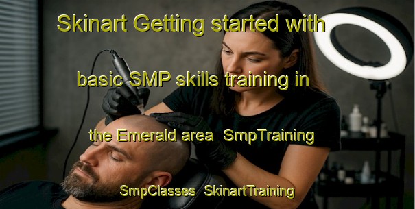 Skinart Getting started with basic SMP skills training in the Emerald area | SmpTraining | SmpClasses | SkinartTraining-Canada