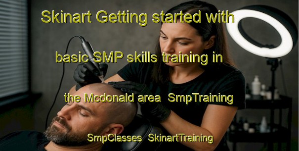 Skinart Getting started with basic SMP skills training in the Mcdonald area | SmpTraining | SmpClasses | SkinartTraining-Canada