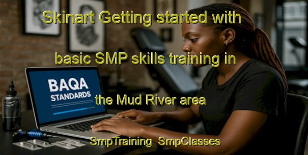 Skinart Getting started with basic SMP skills training in the Mud River area | SmpTraining | SmpClasses | SkinartTraining-Canada