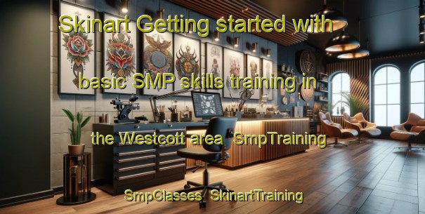 Skinart Getting started with basic SMP skills training in the Westcott area | SmpTraining | SmpClasses | SkinartTraining-Canada