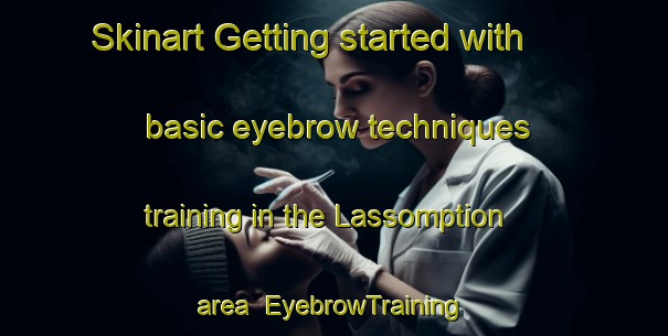 Skinart Getting started with basic eyebrow techniques training in the Lassomption area | EyebrowTraining | EyebrowClasses | SkinartTraining-Canada