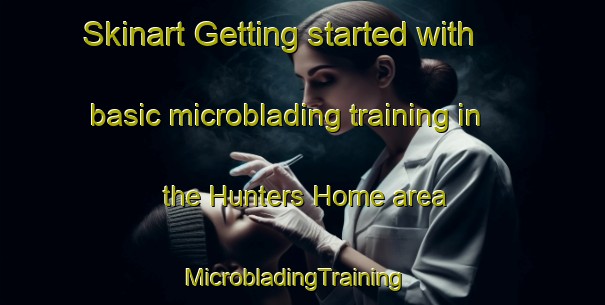 Skinart Getting started with basic microblading training in the Hunters Home area | MicrobladingTraining | MicrobladingClasses | SkinartTraining-Canada
