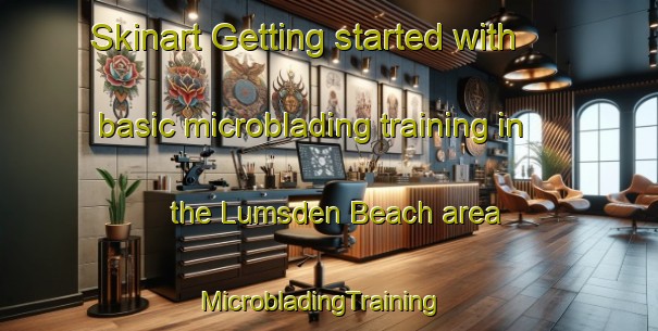 Skinart Getting started with basic microblading training in the Lumsden Beach area | MicrobladingTraining | MicrobladingClasses | SkinartTraining-Canada