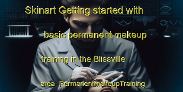 Skinart Getting started with basic permanent makeup training in the Blissville area | PermanentmakeupTraining | PermanentmakeupClasses | SkinartTraining-Canada
