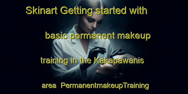 Skinart Getting started with basic permanent makeup training in the Kakapawanis area | PermanentmakeupTraining | PermanentmakeupClasses | SkinartTraining-Canada