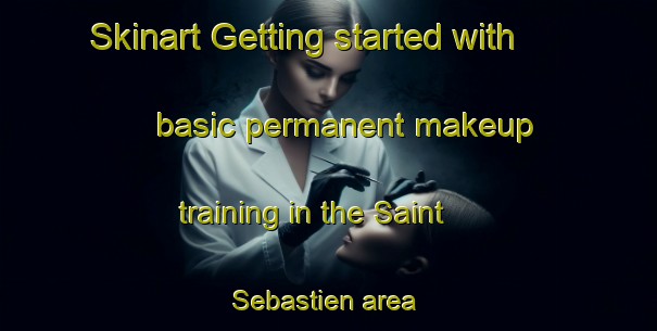 Skinart Getting started with basic permanent makeup training in the Saint Sebastien area | PermanentmakeupTraining | PermanentmakeupClasses | SkinartTraining-Canada