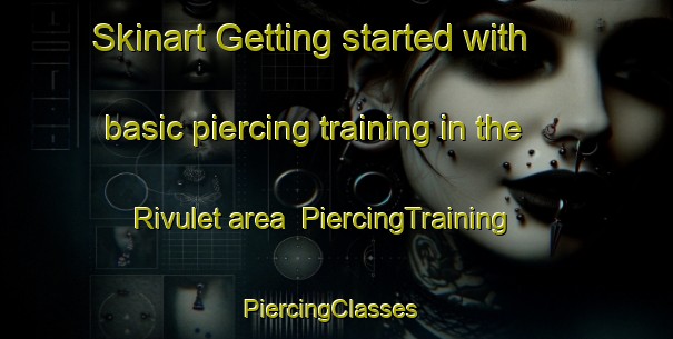 Skinart Getting started with basic piercing training in the Rivulet area | PiercingTraining | PiercingClasses | SkinartTraining-Canada
