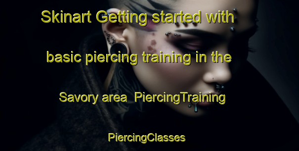 Skinart Getting started with basic piercing training in the Savory area | PiercingTraining | PiercingClasses | SkinartTraining-Canada