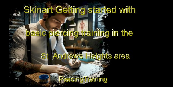 Skinart Getting started with basic piercing training in the St  Andrews Heights area | PiercingTraining | PiercingClasses | SkinartTraining-Canada