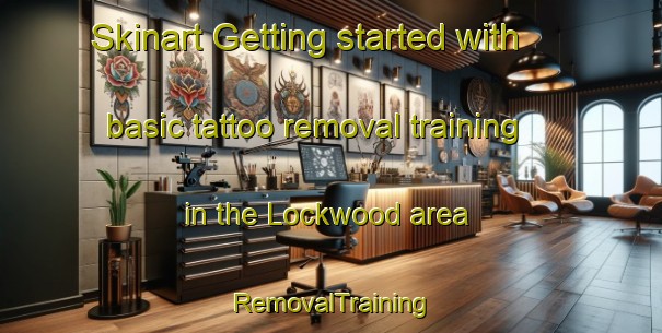Skinart Getting started with basic tattoo removal training in the Lockwood area | RemovalTraining | RemovalClasses | SkinartTraining-Canada