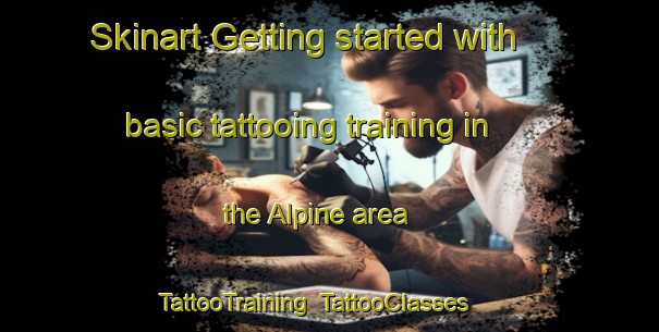 Skinart Getting started with basic tattooing training in the Alpine area | TattooTraining | TattooClasses | SkinartTraining-Canada