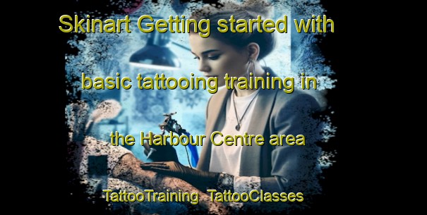 Skinart Getting started with basic tattooing training in the Harbour Centre area | TattooTraining | TattooClasses | SkinartTraining-Canada
