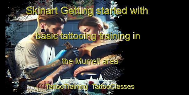 Skinart Getting started with basic tattooing training in the Murrell area | TattooTraining | TattooClasses | SkinartTraining-Canada