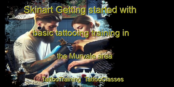Skinart Getting started with basic tattooing training in the Murvale area | TattooTraining | TattooClasses | SkinartTraining-Canada