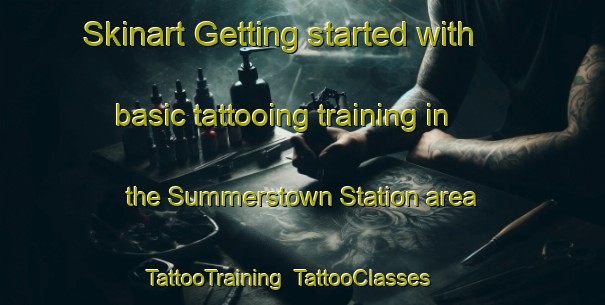 Skinart Getting started with basic tattooing training in the Summerstown Station area | TattooTraining | TattooClasses | SkinartTraining-Canada