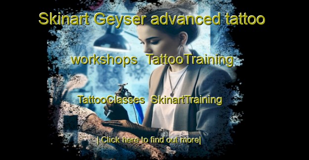 Skinart Geyser advanced tattoo workshops | TattooTraining | TattooClasses | SkinartTraining-Canada
