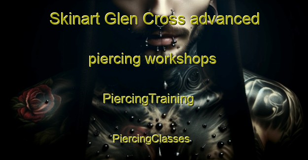 Skinart Glen Cross advanced piercing workshops | PiercingTraining | PiercingClasses | SkinartTraining-Canada